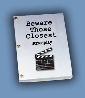 Beware Those Closest screenplay