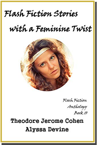 Creative Ink, Flashy Fiction - Book 10, by Theodore Jerome Cohen
