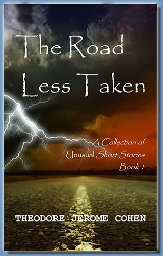 The Road Less Taken - Book 1, by Theodore Jerome Cohen